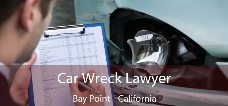 Car Wreck Lawyer Bay Point - California