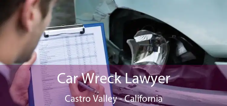 Car Wreck Lawyer Castro Valley - California