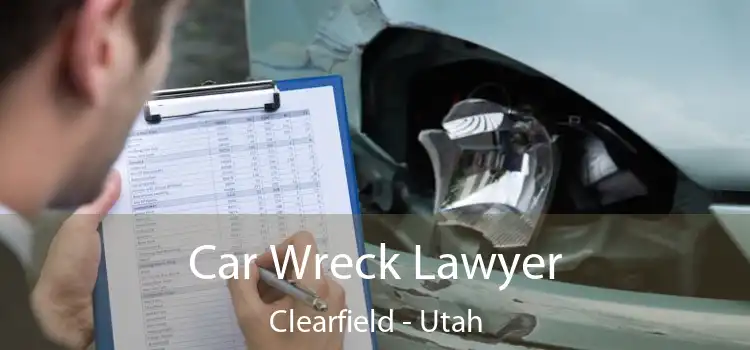 Car Wreck Lawyer Clearfield - Utah