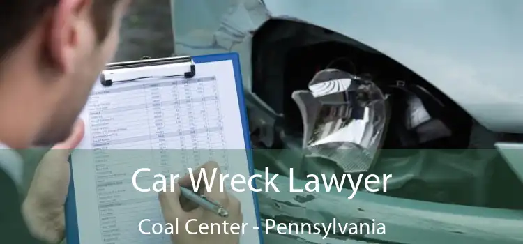 Car Wreck Lawyer Coal Center - Pennsylvania