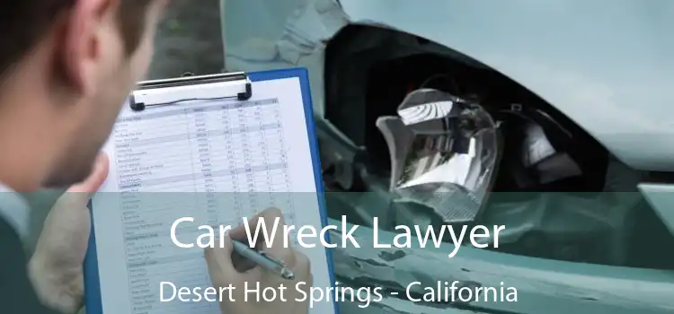 Car Wreck Lawyer Desert Hot Springs - California