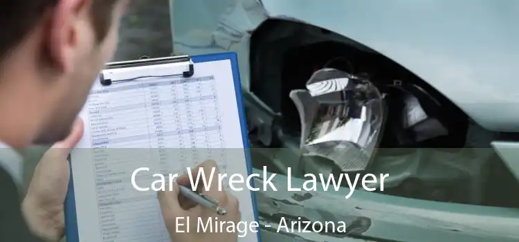 Car Wreck Lawyer El Mirage - Arizona