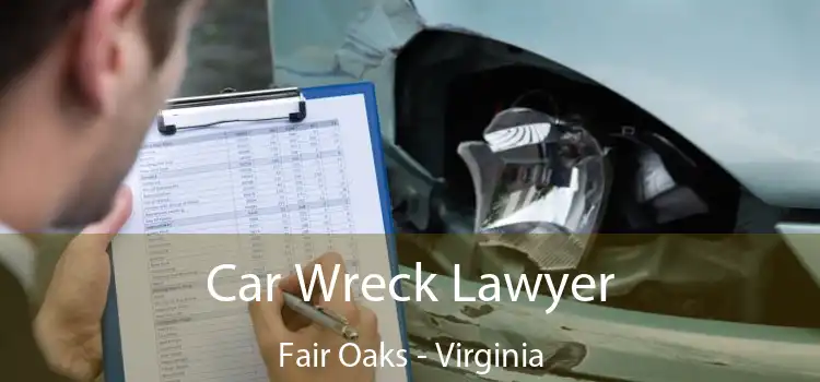 Car Wreck Lawyer Fair Oaks - Virginia
