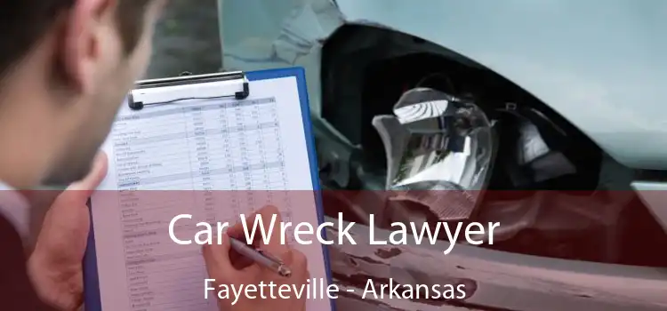 Car Wreck Lawyer Fayetteville - Arkansas