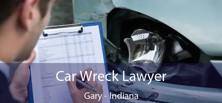 Car Wreck Lawyer Gary - Indiana