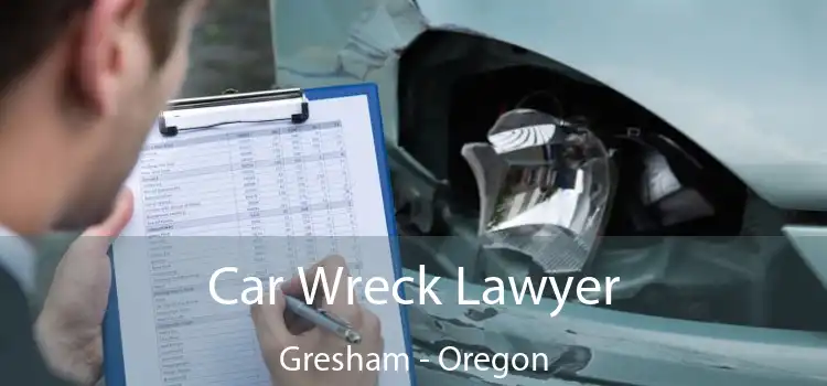 Car Wreck Lawyer Gresham - Oregon
