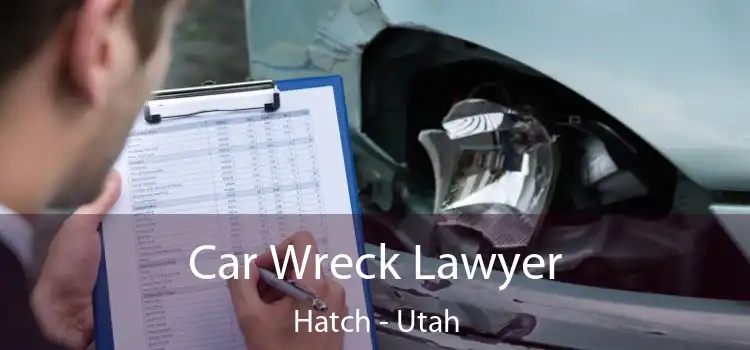 Car Wreck Lawyer Hatch - Utah