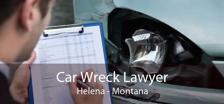 Car Wreck Lawyer Helena - Montana