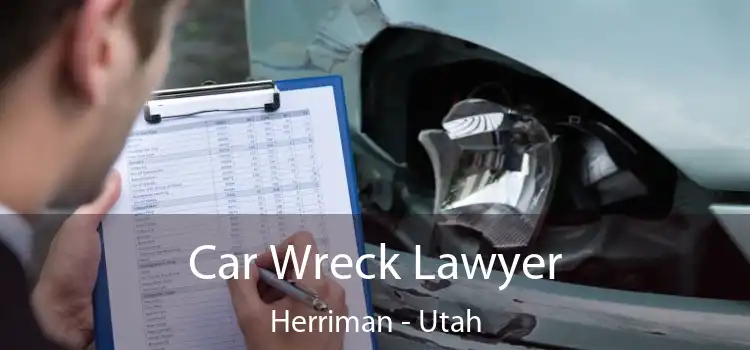 Car Wreck Lawyer Herriman - Utah