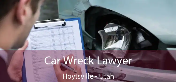 Car Wreck Lawyer Hoytsville - Utah
