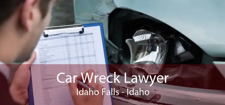 Car Wreck Lawyer Idaho Falls - Idaho