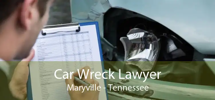 Car Wreck Lawyer Maryville - Tennessee
