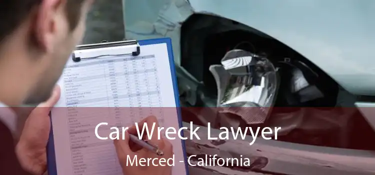 Car Wreck Lawyer Merced - California