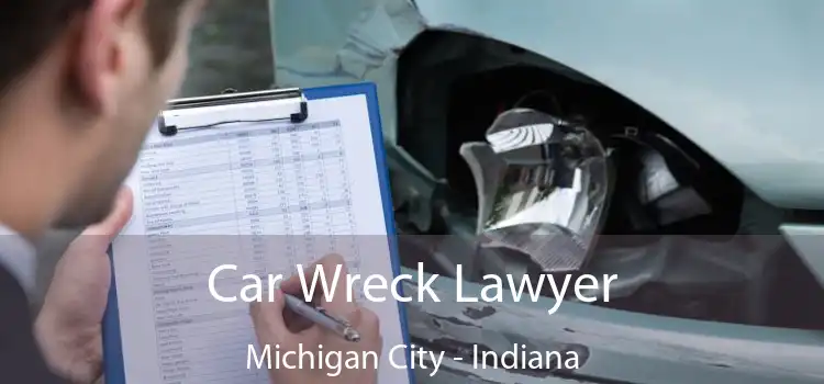 Car Wreck Lawyer Michigan City - Indiana