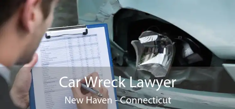 Car Wreck Lawyer New Haven - Connecticut