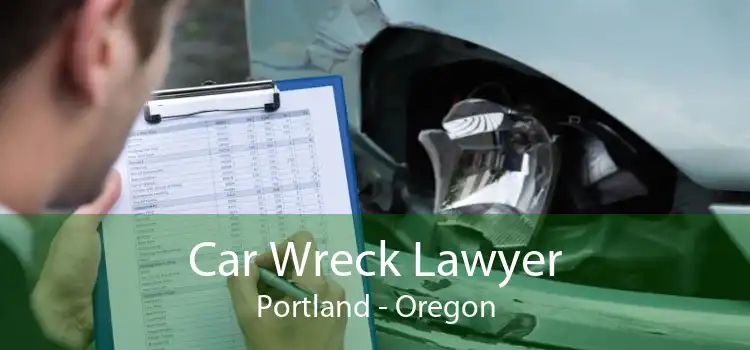 Car Wreck Lawyer Portland - Oregon