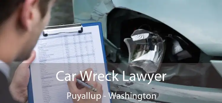 Car Wreck Lawyer Puyallup - Washington