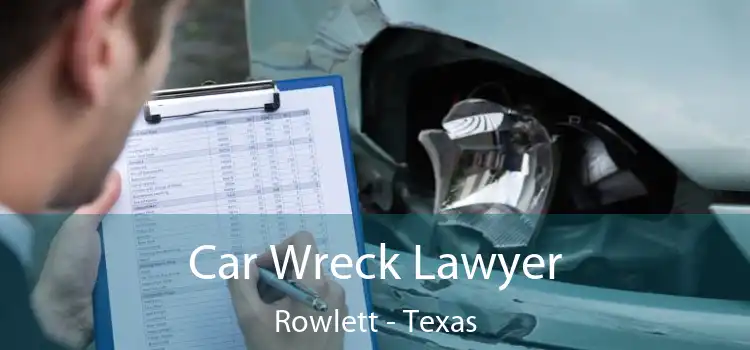 Car Wreck Lawyer Rowlett - Texas