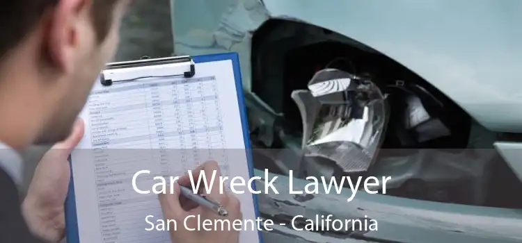 Car Wreck Lawyer San Clemente - California