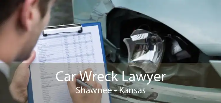Car Wreck Lawyer Shawnee - Kansas