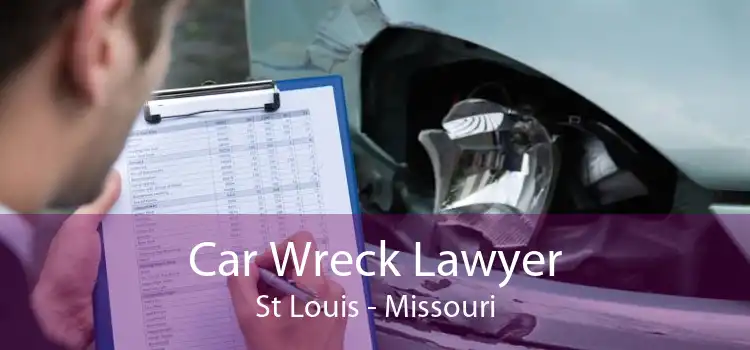 Car Wreck Lawyer St Louis - Missouri