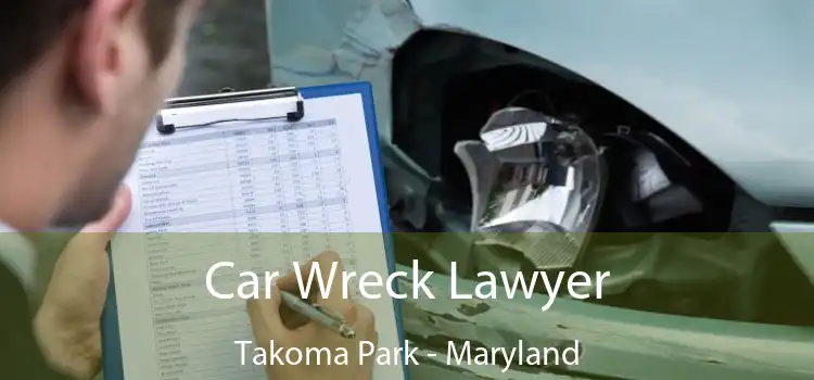 Car Wreck Lawyer Takoma Park - Maryland