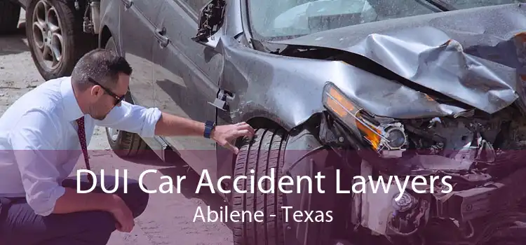 DUI Car Accident Lawyers Abilene - Texas