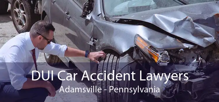 DUI Car Accident Lawyers Adamsville - Pennsylvania