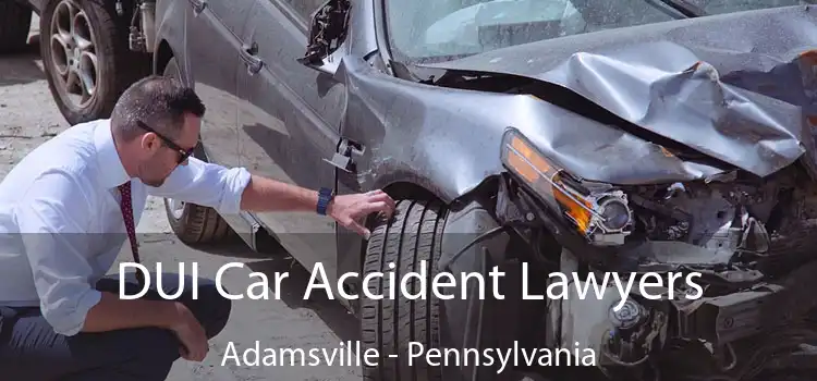 DUI Car Accident Lawyers Adamsville - Pennsylvania