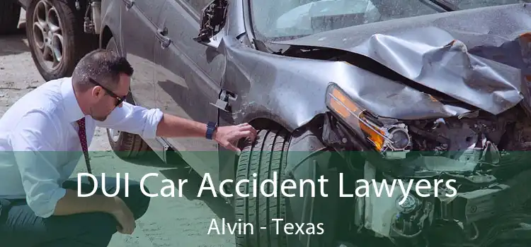 DUI Car Accident Lawyers Alvin - Texas