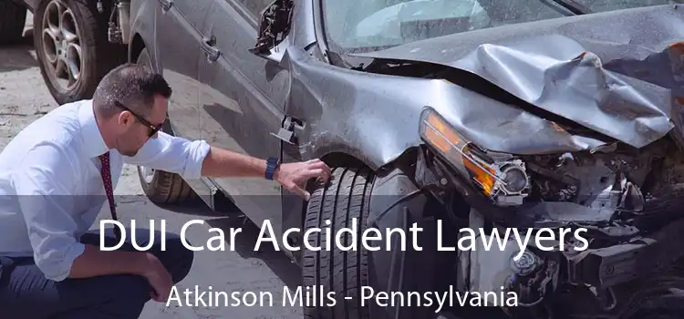 DUI Car Accident Lawyers Atkinson Mills - Pennsylvania