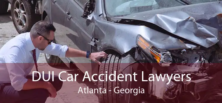 DUI Car Accident Lawyers Atlanta - Georgia