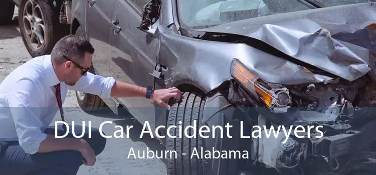 DUI Car Accident Lawyers Auburn - Alabama