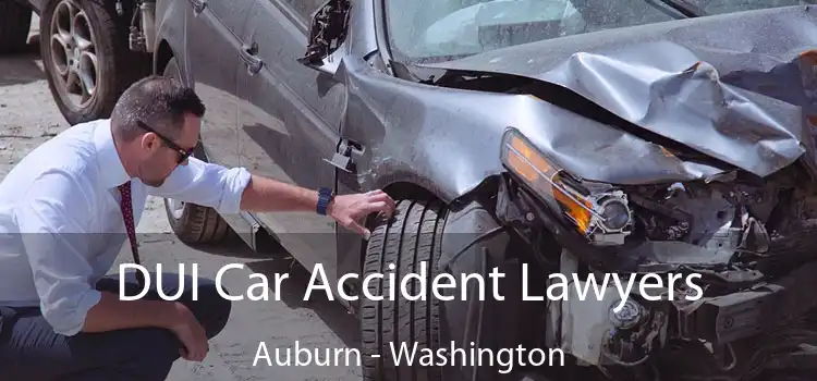 DUI Car Accident Lawyers Auburn - Washington
