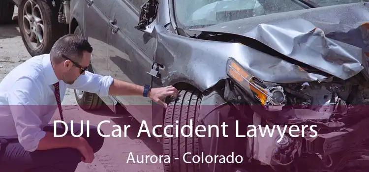 DUI Car Accident Lawyers Aurora - Colorado