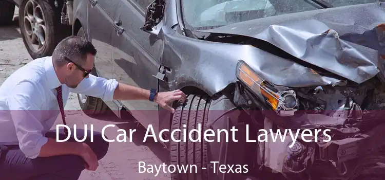 DUI Car Accident Lawyers Baytown - Texas