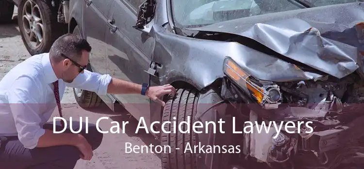 DUI Car Accident Lawyers Benton - Arkansas