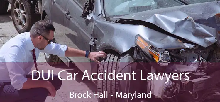 DUI Car Accident Lawyers Brock Hall - Maryland