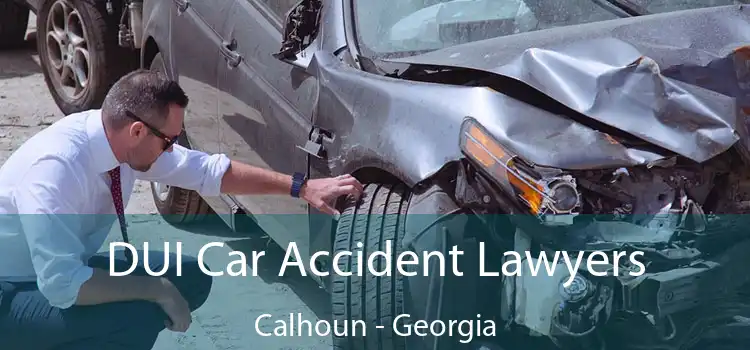 DUI Car Accident Lawyers Calhoun - Georgia