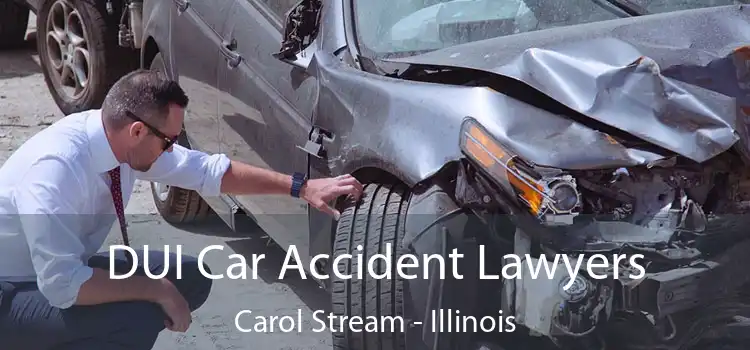 DUI Car Accident Lawyers Carol Stream - Illinois