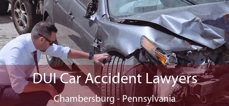 DUI Car Accident Lawyers Chambersburg - Pennsylvania