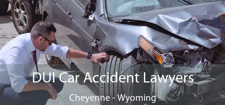 DUI Car Accident Lawyers Cheyenne - Wyoming