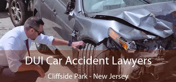 DUI Car Accident Lawyers Cliffside Park - New Jersey