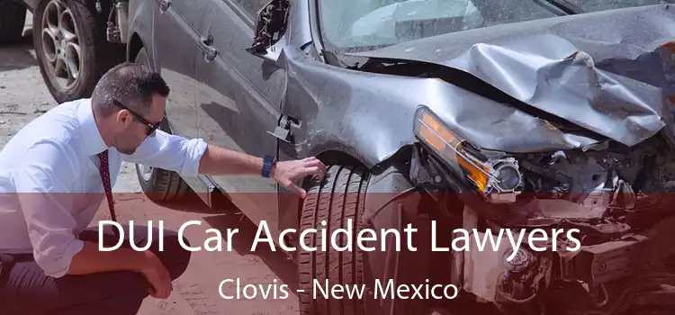 DUI Car Accident Lawyers Clovis - New Mexico