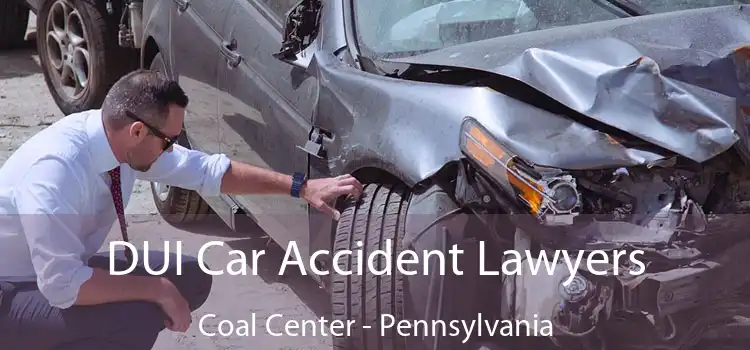 DUI Car Accident Lawyers Coal Center - Pennsylvania