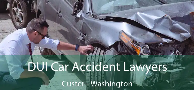 DUI Car Accident Lawyers Custer - Washington