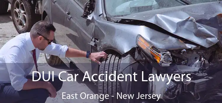 DUI Car Accident Lawyers East Orange - New Jersey