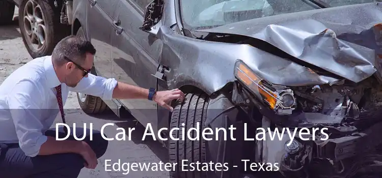 DUI Car Accident Lawyers Edgewater Estates - Texas