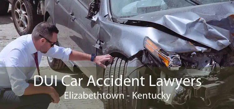 DUI Car Accident Lawyers Elizabethtown - Kentucky