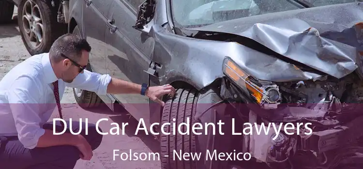 DUI Car Accident Lawyers Folsom - New Mexico
